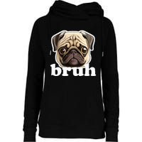 Pug Says Bruh Funny Humorous Pet Dog Womens Funnel Neck Pullover Hood