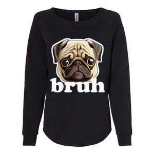 Pug Says Bruh Funny Humorous Pet Dog Womens California Wash Sweatshirt