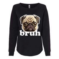 Pug Says Bruh Funny Humorous Pet Dog Womens California Wash Sweatshirt