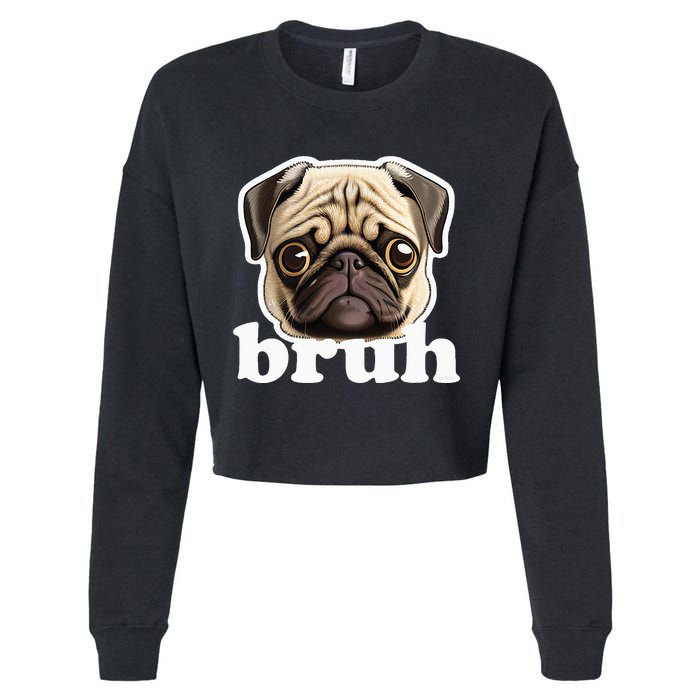 Pug Says Bruh Funny Humorous Pet Dog Cropped Pullover Crew