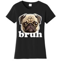 Pug Says Bruh Funny Humorous Pet Dog Women's T-Shirt