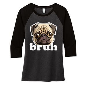 Pug Says Bruh Funny Humorous Pet Dog Women's Tri-Blend 3/4-Sleeve Raglan Shirt