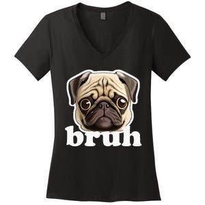 Pug Says Bruh Funny Humorous Pet Dog Women's V-Neck T-Shirt