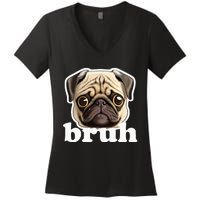 Pug Says Bruh Funny Humorous Pet Dog Women's V-Neck T-Shirt