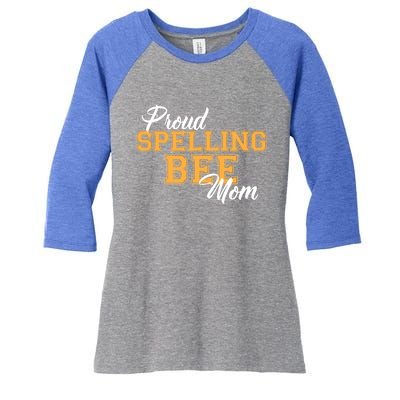 Proud Spelling Bee Mom For Proud Moms Of Spelling Bee Champs Gift Women's Tri-Blend 3/4-Sleeve Raglan Shirt