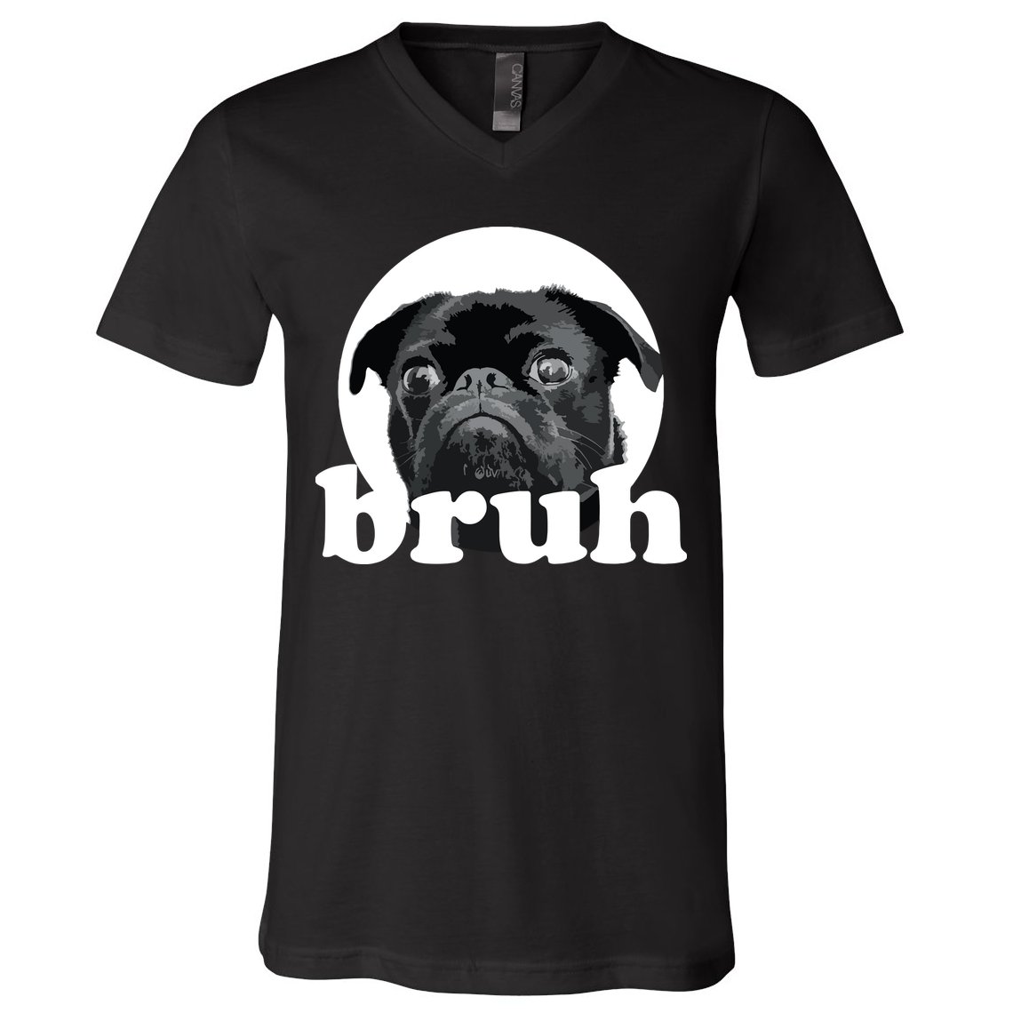 Pug Says Bruh Adorable Dog Funny Humor Fashion V-Neck T-Shirt