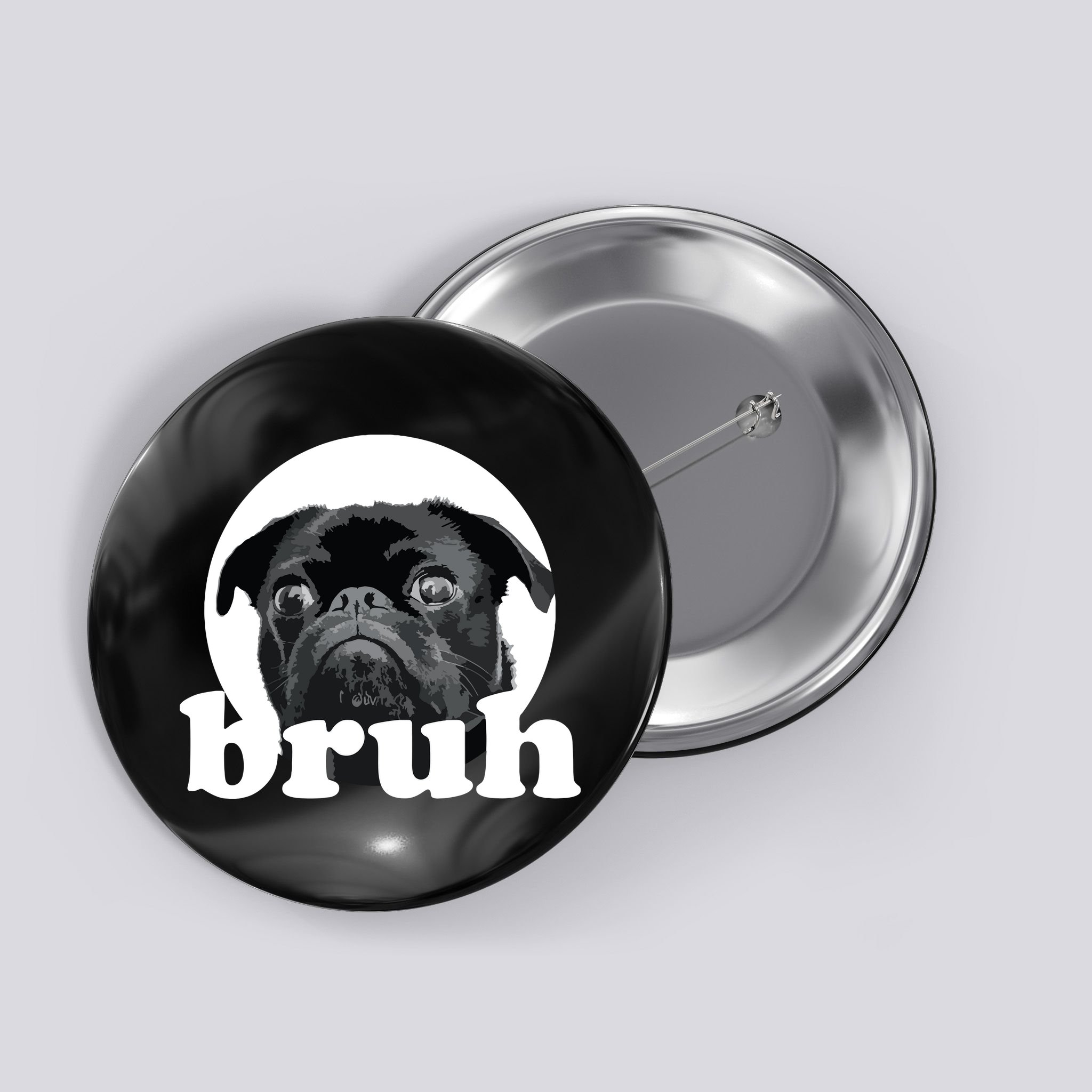 Pug Says Bruh Adorable Dog Funny Humor Fashion Button