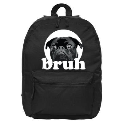 Pug Says Bruh Adorable Dog Funny Humor Fashion 16 in Basic Backpack