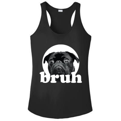 Pug Says Bruh Adorable Dog Funny Humor Fashion Ladies PosiCharge Competitor Racerback Tank