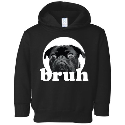 Pug Says Bruh Adorable Dog Funny Humor Fashion Toddler Hoodie