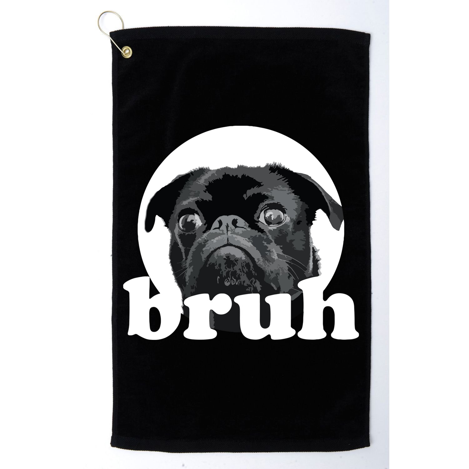 Pug Says Bruh Adorable Dog Funny Humor Fashion Golf Towel