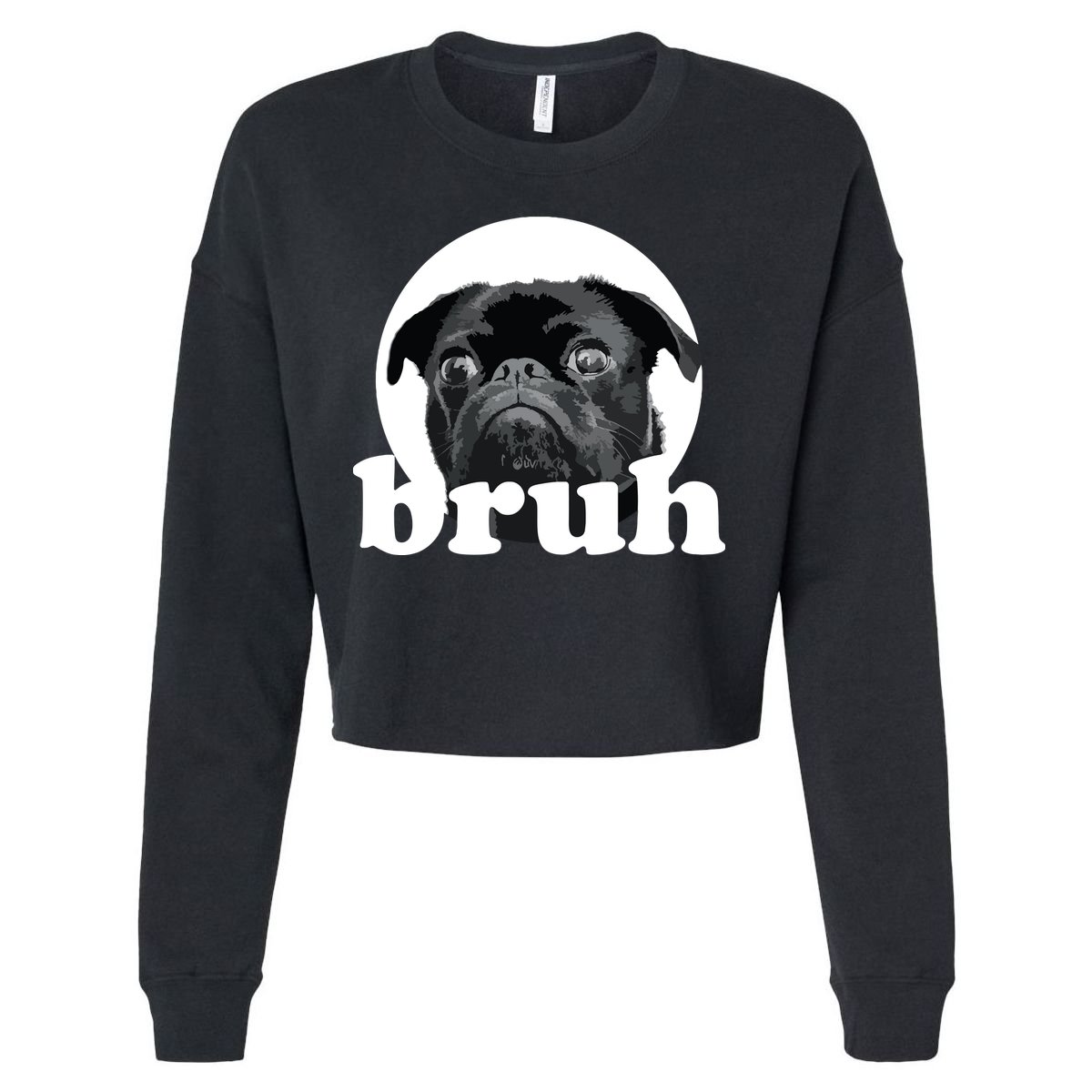 Pug Says Bruh Adorable Dog Funny Humor Fashion Cropped Pullover Crew