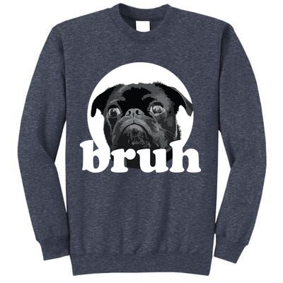 Pug Says Bruh Adorable Dog Funny Humor Fashion Sweatshirt