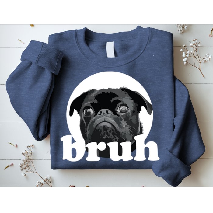 Pug Says Bruh Adorable Dog Funny Humor Fashion Sweatshirt