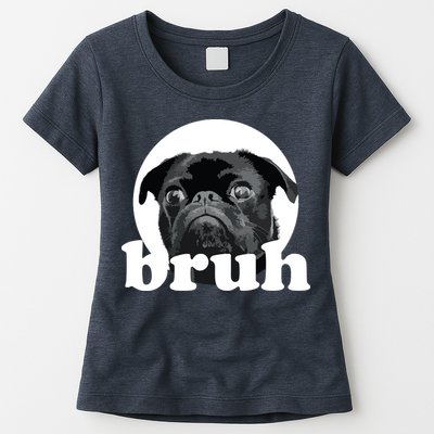 Pug Says Bruh Adorable Dog Funny Humor Fashion Womens T-Shirt