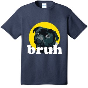 Pug Says Bruh Cute Dog Fashion Funny Humor T-Shirt