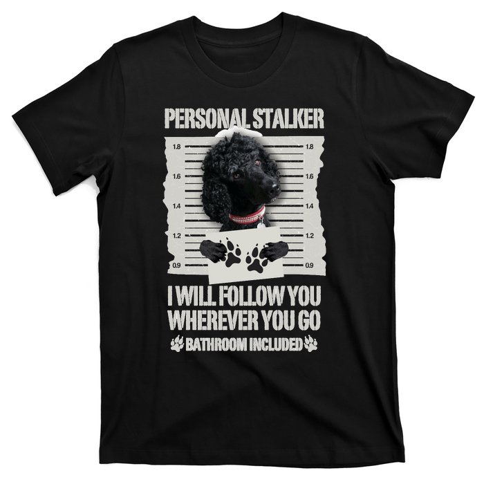 Personal Stalker Black Standard Poodle Sweatshirt T-Shirt