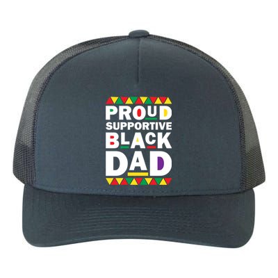 Proud Supportive Black Dad Pride Juneteenth Father's Day Cute Gift Yupoong Adult 5-Panel Trucker Hat