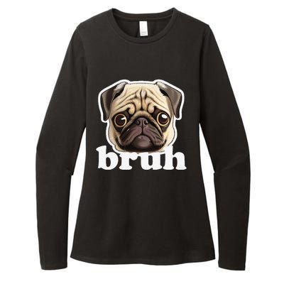 Pug Says Bruh Funny Humorous Pet Dog Womens CVC Long Sleeve Shirt