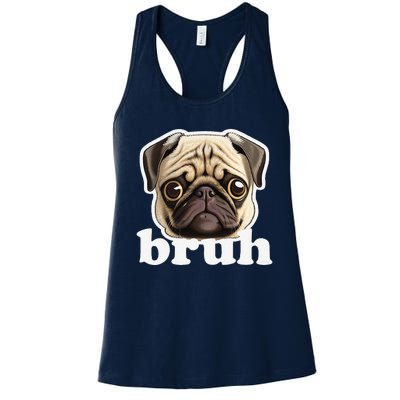 Pug Says Bruh Funny Humorous Pet Dog Women's Racerback Tank