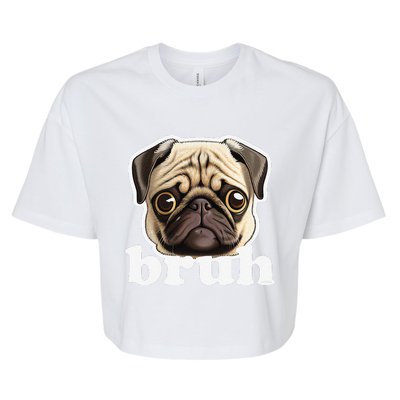 Pug Says Bruh Funny Humorous Pet Dog Bella+Canvas Jersey Crop Tee