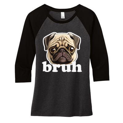 Pug Says Bruh Funny Humorous Pet Dog Women's Tri-Blend 3/4-Sleeve Raglan Shirt