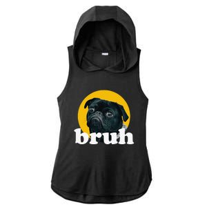 Pug Says “Bruh” – Cute Dog Fashion Funny Humor Ladies PosiCharge Tri-Blend Wicking Draft Hoodie Tank