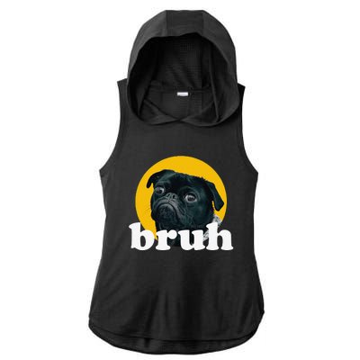 Pug Says “Bruh” – Cute Dog Fashion Funny Humor Ladies PosiCharge Tri-Blend Wicking Draft Hoodie Tank