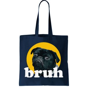 Pug Says “Bruh” – Cute Dog Fashion Funny Humor Tote Bag