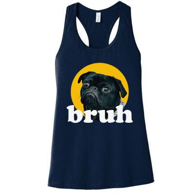 Pug Says “Bruh” – Cute Dog Fashion Funny Humor Women's Racerback Tank