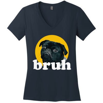 Pug Says “Bruh” – Cute Dog Fashion Funny Humor Women's V-Neck T-Shirt