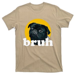 Pug Says “Bruh” – Cute Dog Fashion Funny Humor T-Shirt