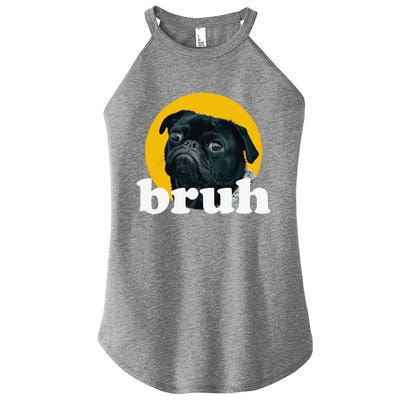 Pug Says “Bruh” – Cute Dog Fashion Funny Humor Women's Perfect Tri Rocker Tank