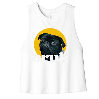 Pug Says “Bruh” – Cute Dog Fashion Funny Humor Women's Racerback Cropped Tank