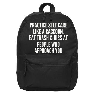 Practice Self Care Like A Raccoon Eat Trash & Hiss At People Who Approach You 16 in Basic Backpack