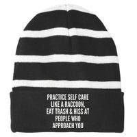 Practice Self Care Like A Raccoon Eat Trash & Hiss At People Who Approach You Striped Beanie with Solid Band