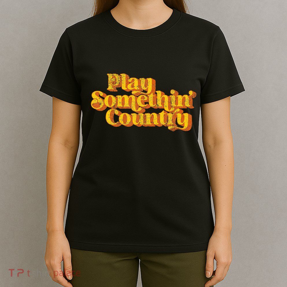 Play Something Country Music Saying Funny Retro 70S T-Shirt