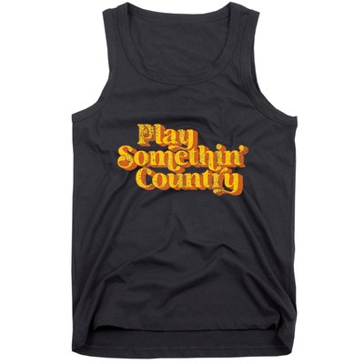 Play Something Country Music Saying Funny Retro 70S Tank Top