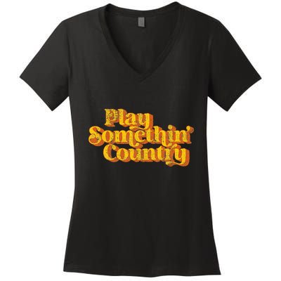 Play Something Country Music Saying Funny Retro 70S Women's V-Neck T-Shirt