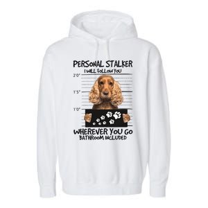 Personal Stalker Cocker Spaniel Garment-Dyed Fleece Hoodie