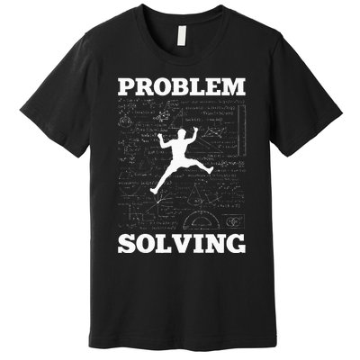 Problem Solving Climber Rock Climbing Bouldering Pun Funny Premium T-Shirt