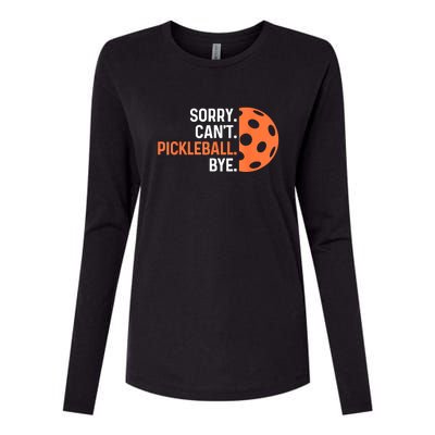 Pickleballers Sorry Cant Pickleball Bye Pickleball Player Gift For Sport Fan Womens Cotton Relaxed Long Sleeve T-Shirt