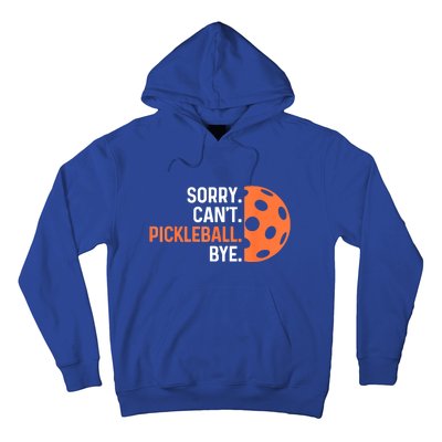 Pickleballers Sorry Cant Pickleball Bye Pickleball Player Gift For Sport Fan Hoodie