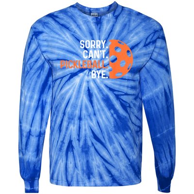 Pickleballers Sorry Cant Pickleball Bye Pickleball Player Gift For Sport Fan Tie-Dye Long Sleeve Shirt