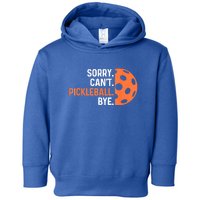 Pickleballers Sorry Cant Pickleball Bye Pickleball Player Gift For Sport Fan Toddler Hoodie