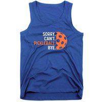 Pickleballers Sorry Cant Pickleball Bye Pickleball Player Gift For Sport Fan Tank Top