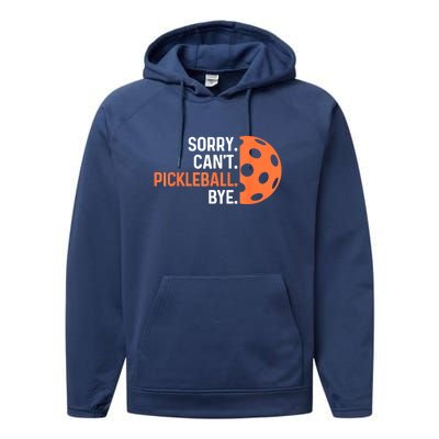 Pickleballers Sorry Cant Pickleball Bye Pickleball Player Gift For Sport Fan Performance Fleece Hoodie