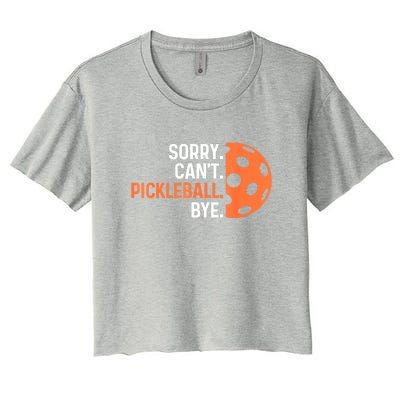 Pickleballers Sorry Cant Pickleball Bye Pickleball Player Gift For Sport Fan Women's Crop Top Tee