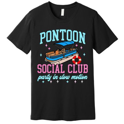 Pontoon Social Club Party In Slow Motion Pontoon Boat Premium T-Shirt