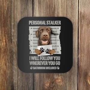 Personal Stalker Chocolate Labrador Lab Coaster